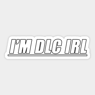 I'M DLC IRL Sticker